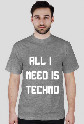 ALL I NEED IS TECHNO