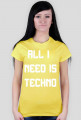 ALL I NEED IS TECHNO