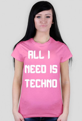 ALL I NEED IS TECHNO