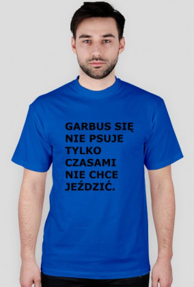 GARBUS SIĘ NIE PSUJE