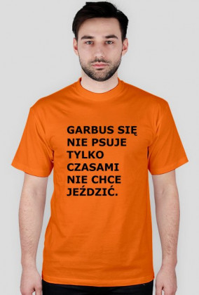 GARBUS SIĘ NIE PSUJE