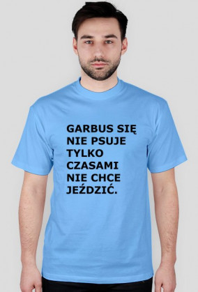 GARBUS SIĘ NIE PSUJE