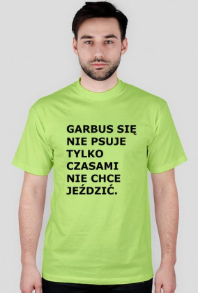 GARBUS SIĘ NIE PSUJE