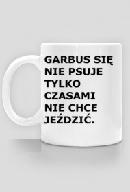 KUBEK GARBUS SIĘ NIE PSUJE