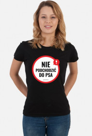 Nie podchodzić do psa - RÓŻNE KOLORY damska