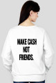 Bluza "Make cash not friends"
