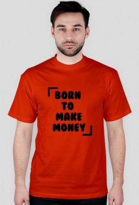 KOSZULKA BORN TO MAKE MONEY