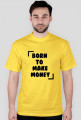 KOSZULKA BORN TO MAKE MONEY