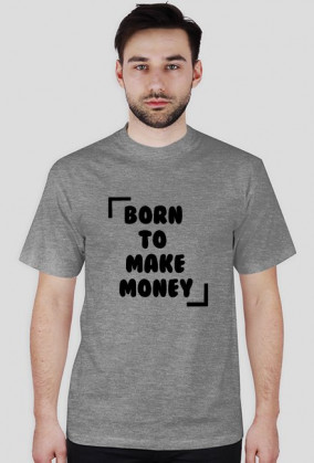 KOSZULKA BORN TO MAKE MONEY
