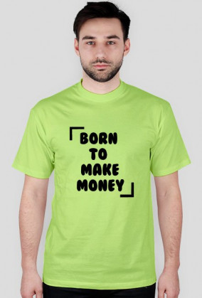 KOSZULKA BORN TO MAKE MONEY