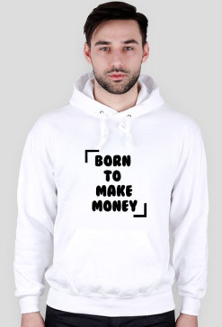 BLUZA Z KAPTUREM BORN TO MAKE MONEY