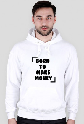 BLUZA Z KAPTUREM BORN TO MAKE MONEY