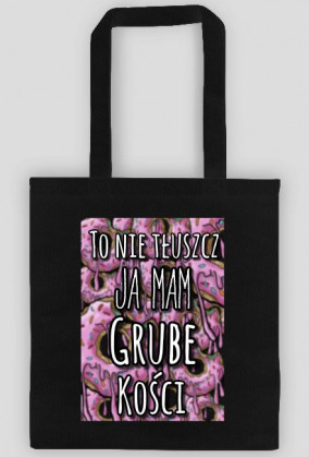 MAM GRUBE KOŚCI TORBA