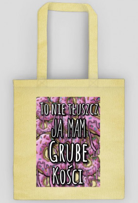 MAM GRUBE KOŚCI TORBA