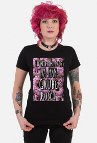 MAM GRUBE KOŚCI DAMSKA