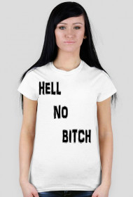 HELL NO BITCH T-shirt