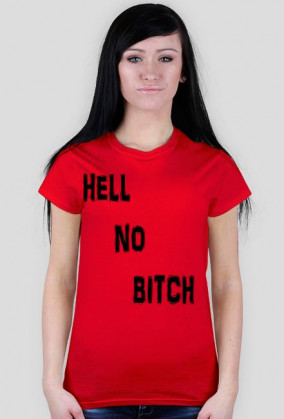 HELL NO BITCH T-shirt