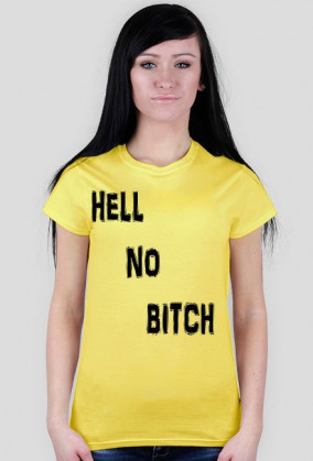HELL NO BITCH T-shirt