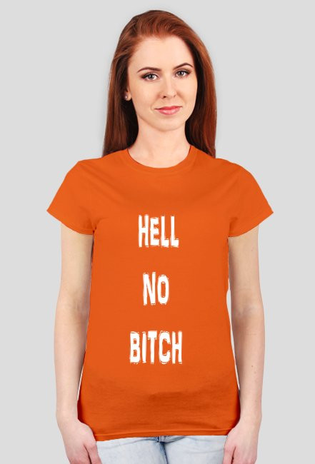 HELL NO BITCH  t-shirt