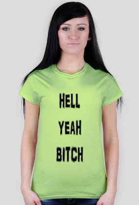 HELL YEAH BITCH t-shirt