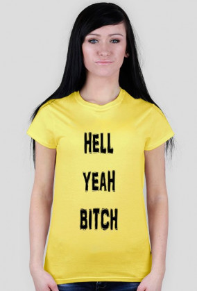 HELL YEAH BITCH t-shirt