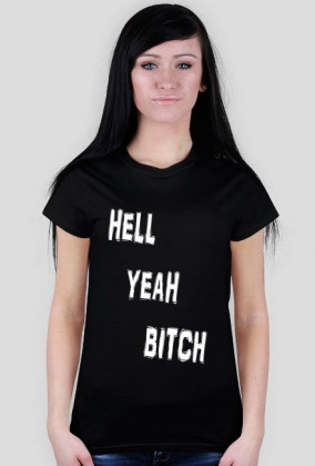 HELL YEAH BITCH t-shirt