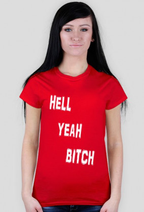 HELL YEAH BITCH t-shirt