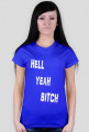 HELL YEAH BITCH t-shirt