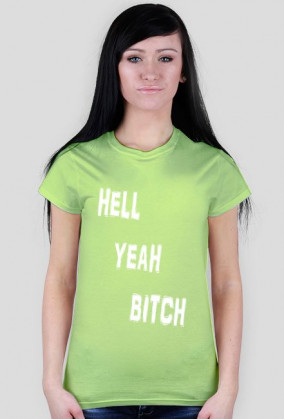 HELL YEAH BITCH t-shirt
