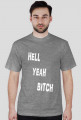 HELL YEAH BITCH t-shirt