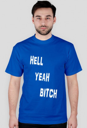 HELL YEAH BITCH t-shirt