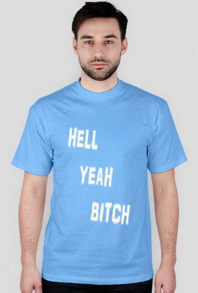 HELL YEAH BITCH t-shirt