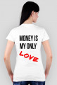 Koszulka "Money is my only love"