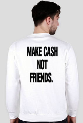 Bluza "Make cash not friends"