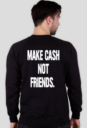 Bluza "Make cash not friends"