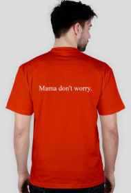 LSD Mama don't worry. t-shirt