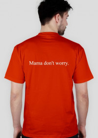 LSD Mama don't worry. t-shirt