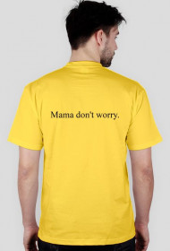 LSD Mama don't worry. t-shirt