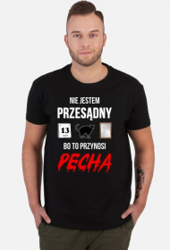 Koszulka Nie jestem przesądny bo to przynosi pecha