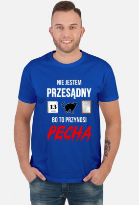 Koszulka Nie jestem przesądny bo to przynosi pecha
