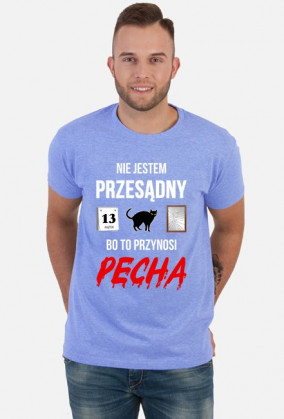 Koszulka Nie jestem przesądny bo to przynosi pecha