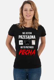 Koszulka Nie jestem przesądna bo to przynosi pecha koszulka