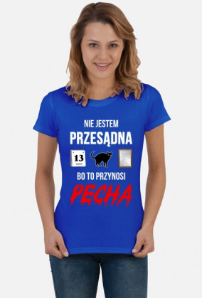 Koszulka Nie jestem przesądna bo to przynosi pecha koszulka