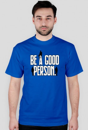 Be A Good Person. T-Shirt Męski