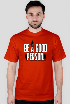 Be A Good Person. T-Shirt Męski