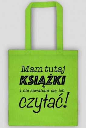 Torba Mam tutaj książki i nie zawaham się ich czytać