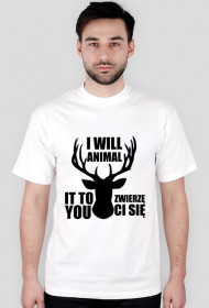 I Will Animal It To You