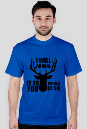 I Will Animal It To You