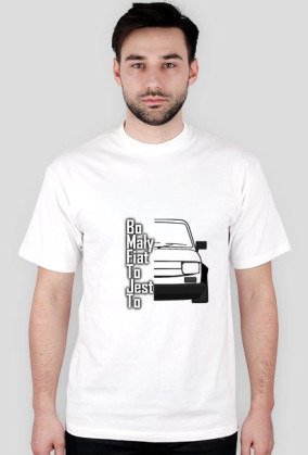 Koszulka Bo mały fiat to jest to