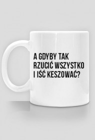 GEOKubal A GDYBY TAK RZUCIĆ WSZYSTKO...